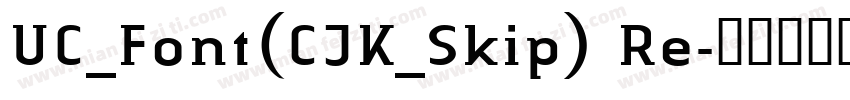 UC_Font(CJK_Skip) Re字体转换